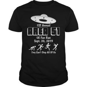 1st Annual Area 51 5k fun run Sept 20 2019 they can&rsquo;t stop all of us shirt – NextlevelA