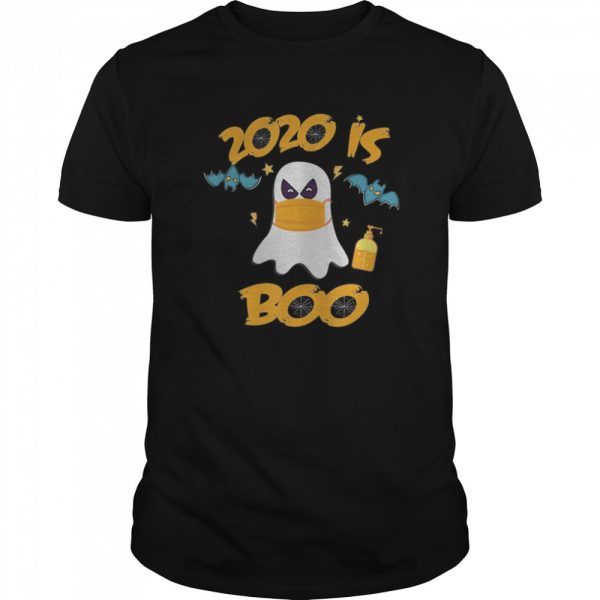 2020 Is Boo Ghost Funny Halloween Scary shirt