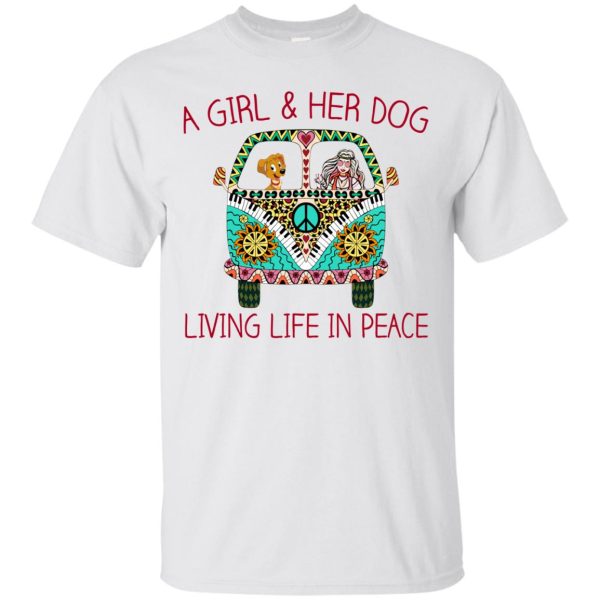 A girl and her dog living life in peace t-shirt, hoodie, ladies tee