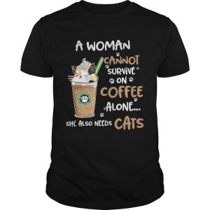 A woman cannot survive on coffee alone she also needs cats shirt