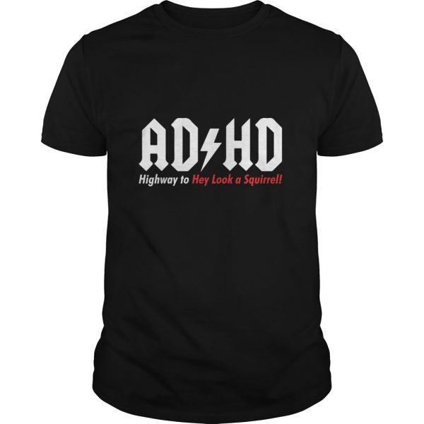 ADHD Highway To Hey Look A Squirrel shirt, hoodie, long sleeve