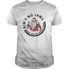 Ain&rsquo;t no Laws when you&rsquo;re Santa Claus shirt, hoodie, sweatshirt