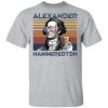 Alexander Hamilton Alexander Hammeredton 4th of July Independence shirt
