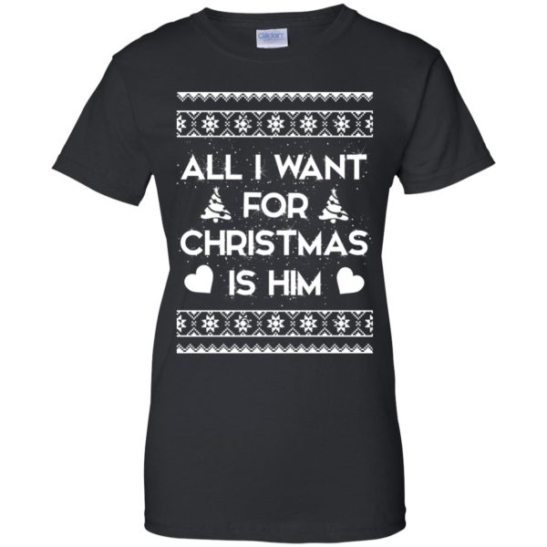 All I Want For Christmas is Him ugly sweatshirt, hoodie, long sleeve