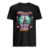 All women are created equal but only the best are born in june T-Shirt