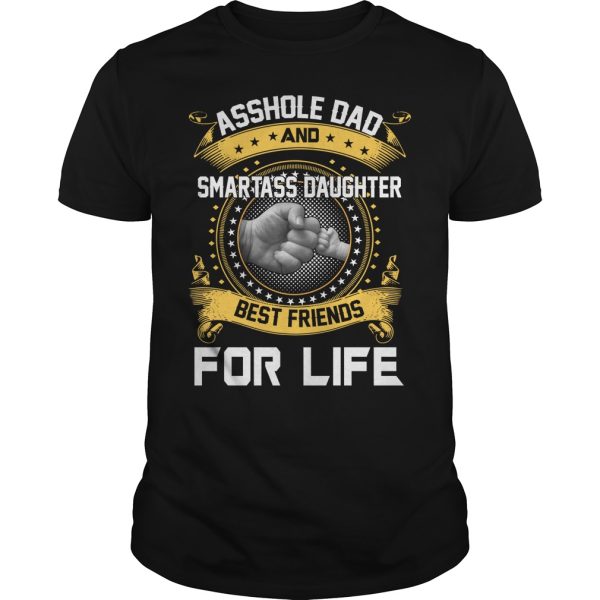 Asshole dad and smartass daughter best friends for life shirt