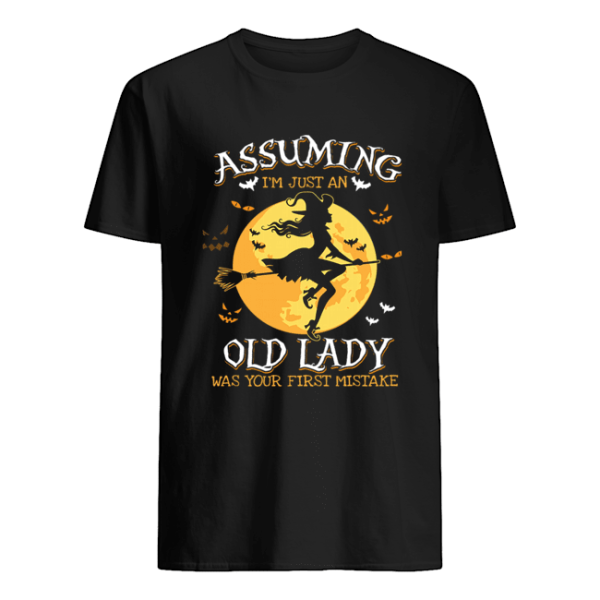 Assuming I’m Just An Old Lady Was Your First Mistake Witch Halloween Gift T-Shirt
