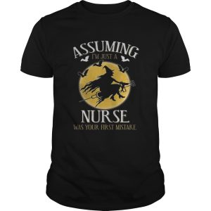 Assuming im just a nurse was your first mistake