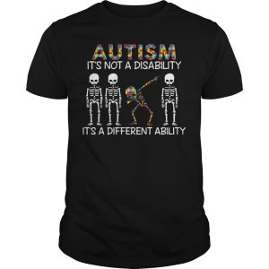 Autism It&rsquo;s not a disability it&rsquo;s a different ability Skeleton shirt, hoodie