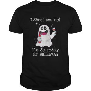 Awesome I Sheet You Not Im So Ready For Halloween shirt