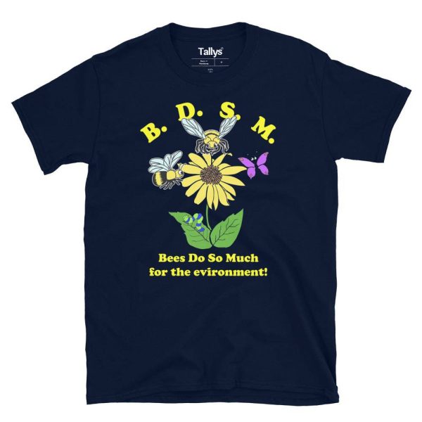BDSM Bees Do So Much For The Environment T-Shirt