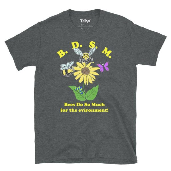 BDSM Bees Do So Much For The Environment T-Shirt