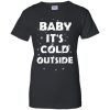 Baby It&rsquo;s Cold Outside Christmas Sweatshirt, shirt, hoodie, long sleeve