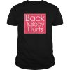 Back and body Hurts shirt, hoodie, long sleeve
