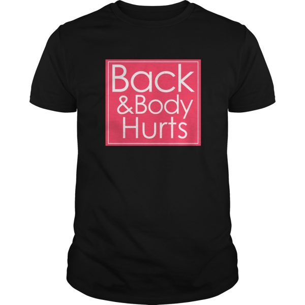 Back and body Hurts shirt, hoodie, long sleeve