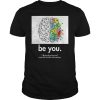 Be you stop the stigma mental health awareness shirt