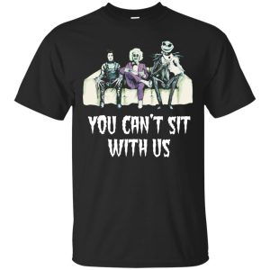 Beetlejuice, Edward, Jack You can&rsquo;t sit with us t-shirt, hoodie