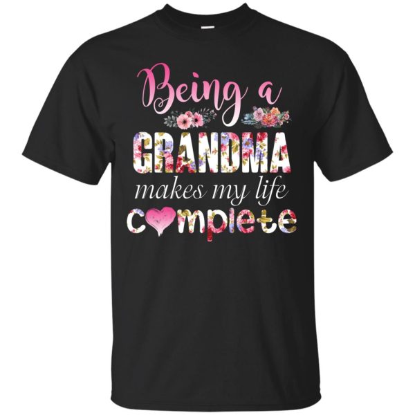 Being a Grandma Makes My Life Complete shirt, ladies tee, long sleeve