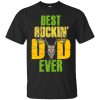 Best buckin dad ever shirt, hoodie, long sleeve, ladies tee