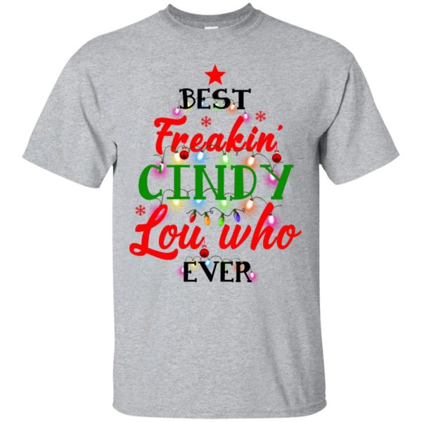 Best freakin’ cindy lou who ever shirt, hoodie, long sleeve, ladies tee