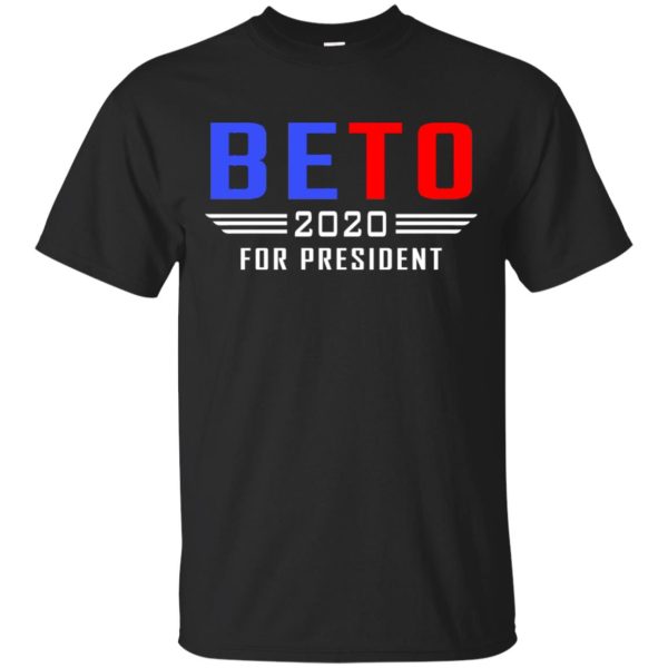 Beto 2020 for President t-shirt, sweatshirt, hoodie –