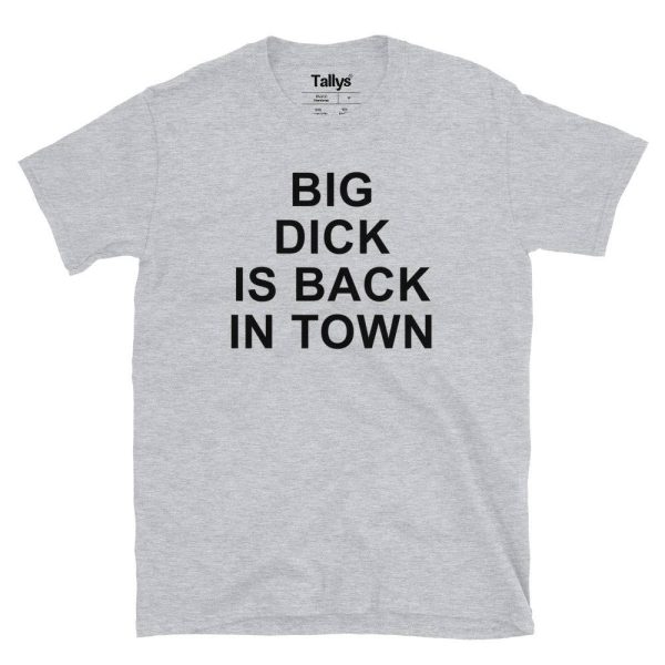 Big Dick Is Back In Town T-Shirt