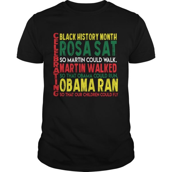 Black history month Rosa Sat so Martin could walk Martin walked shirt