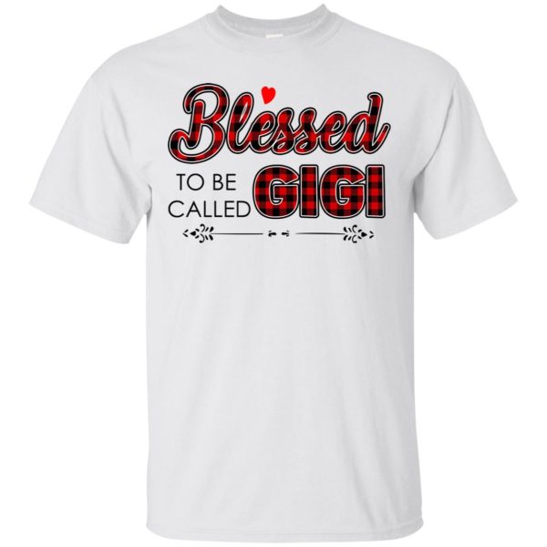 Blessed to be called Gigi shirt, hoodie, long sleeve, ladies tee