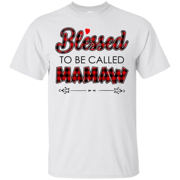 Blessed to be called Mamaw shirt, hoodie, long sleeve, ladies tee