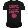 Breakin&rsquo; hearts and blastin farts shirt, hoodie, long sleeve