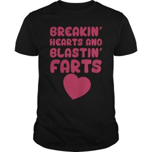 Breakin&rsquo; hearts and blastin farts shirt, hoodie, long sleeve