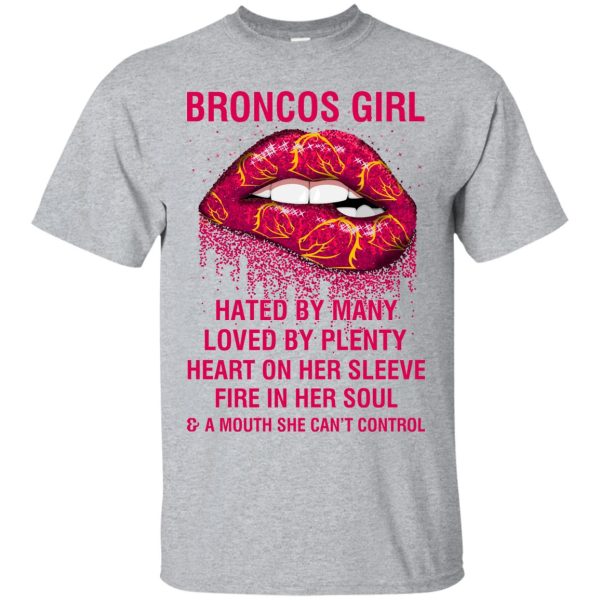 Broncos Girl hate by many loved by plenty Heart on her sleeve fire