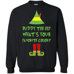 Buddy The Elf, What&rsquo;s Your Favorite Color Christmas sweatshirt, hoodie