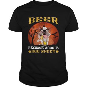 Bulldog Beer Because 2020 Is Boo Sheet shirt