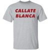 Callate blanca shirt, hoodie, long sleeve
