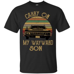 Carry on my wayward son shirt, hoodie, long sleeve, ladies tee