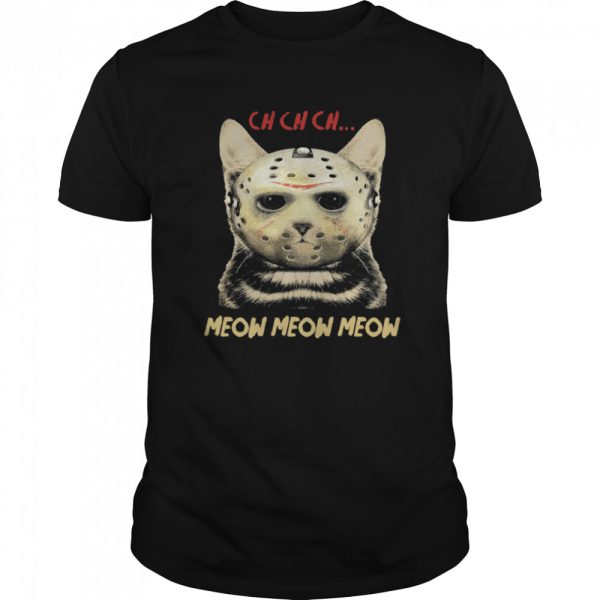 Cat Horror Mask Ch Ch Ch Meow Meow Meow Halloween shirt