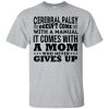 Cerebral Palsy palsy doesn&rsquo;t come with a manual it comes with a mom shirt, hoodie