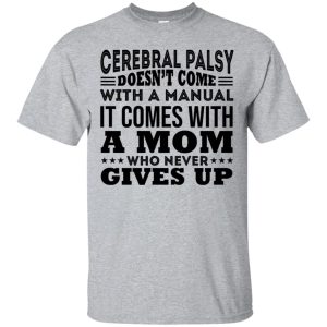 Cerebral Palsy palsy doesn&rsquo;t come with a manual it comes with a mom shirt, hoodie