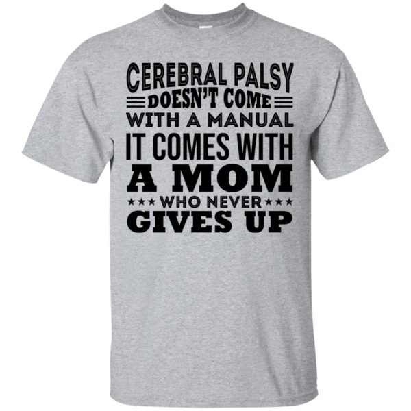 Cerebral Palsy palsy doesn’t come with a manual it comes with a mom shirt, hoodie