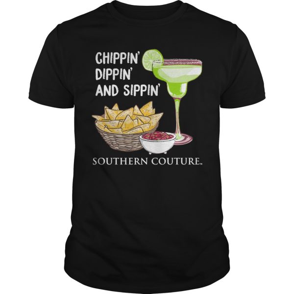 Chippin Dippin and Sippin Southern Couture shirt, hoodie