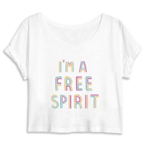 Crop top original I’m a free spirit Crop top original I’m a free spirit