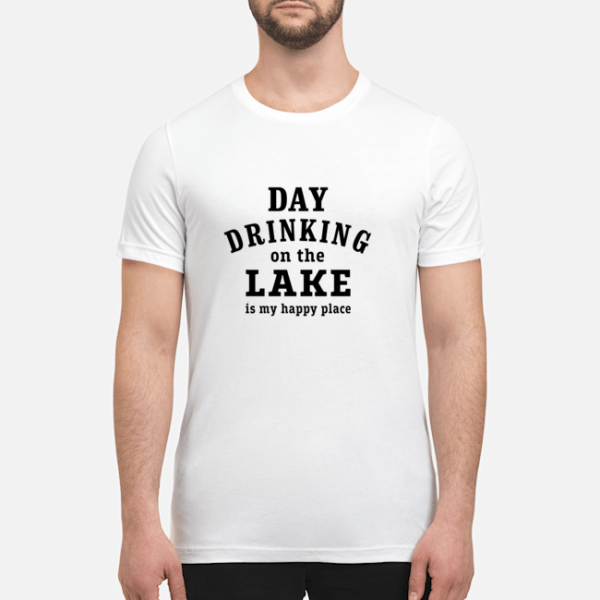Day drinking on the lake is my happy place shirt, hoodie
