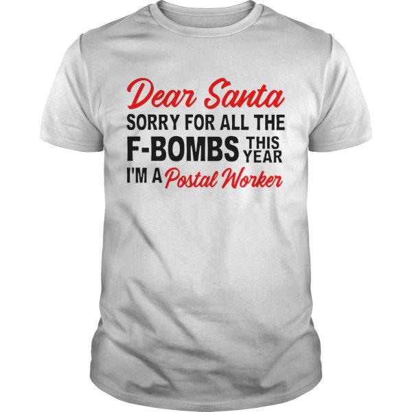 Dear Santa sorry for all the F-Bombs this year I’m a Postal Worker shirt