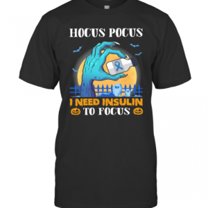 Diabetes Hocus Pocus I Need Insulin To Focus Halloween T-Shirt
