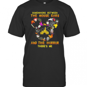 Disney Somewhere Between The Mouse Ears And The Horror There’S Me T-Shirt