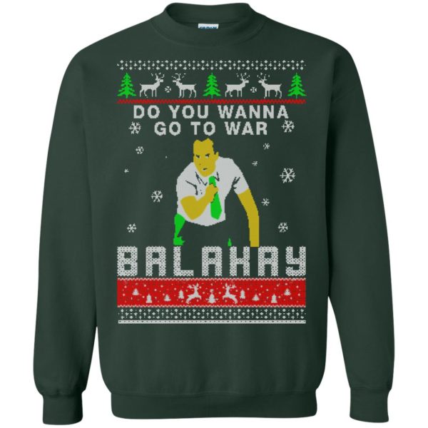 Do You Wanna Go To War Balakay Christmas Sweatshirt, t-shirt