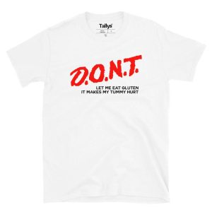 Don't Let Me Eat Gluten It Makes My Tummy Hurt T Shirt 1