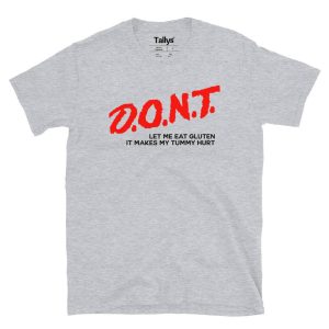 Don’t Let Me Eat Gluten It Makes My Tummy Hurt T-Shirt 1 Don't Let Me Eat Gluten It Makes My Tummy Hurt T Shirt 2