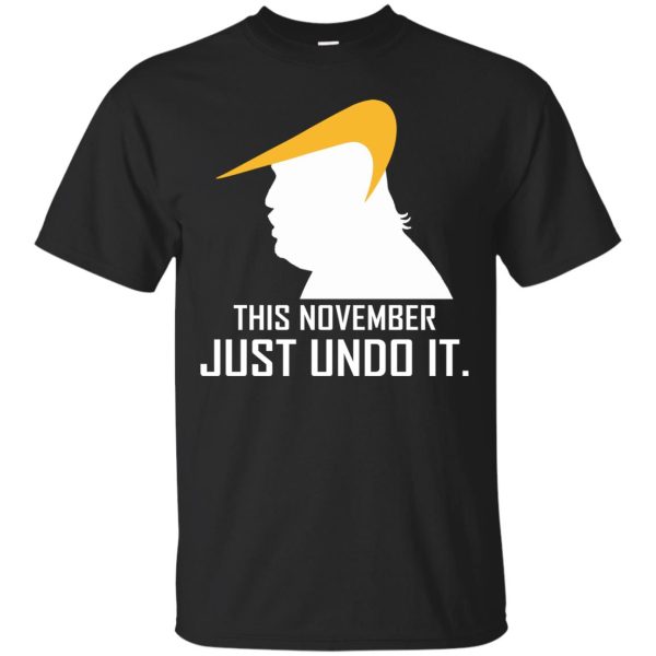 Donald Trump This November just undo it t-shirt, hoodie, ladies tee